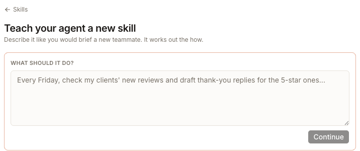 The Teach your agent a new skill screen with a What should it do box and a Continue button