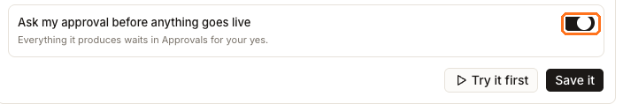 The switch reading Ask my approval before anything goes live, turned on, above the Try it first and Save it buttons